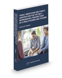 Family Mediation and Family Arbitration for the Self-Represented: Perspectives of a Practitioner and Trainer