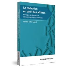 La rédaction en droit des affaires - Principes fondamentaux et recommandations pratiques