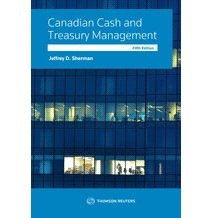 Canadian Cash and Treasury Management, Fifth Edition