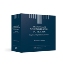 Tribunaux administratifs du Québec - Règles et législation annotées