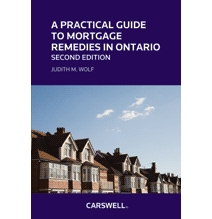 A Practical Guide to Mortgage Remedies in Ontario, Second Edition