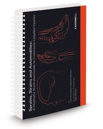 Sprains, Strains and Automobiles: A Medically Illustrated Guide to Commonly Litigated Injuries