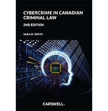 Cybercrime in Canadian Criminal Law, 2nd Edition
