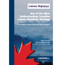 Canadian Labour Reporter Special Report: Out of the Mist: Understanding Canadian Labour Relations Strategy, 2014