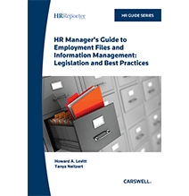HR Manager's Guide to Employment Files and Information Management: Legislation and Best Practices