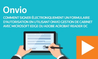 Comment signer électroniquement un formulaire dB��Ԫ������ַ�autorisation en utilisant Onvio Gestion de cabinet avec Microsoft Edge ou Adobe Acrobat Reader DC